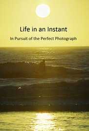Life in an Instant: In Pursuit of the Perfect Photograph
