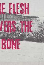 The Flesh Covers the Bone