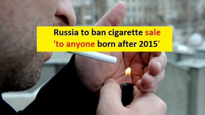 Russia to ban cigarette sale 'to anyone born after 2015'
