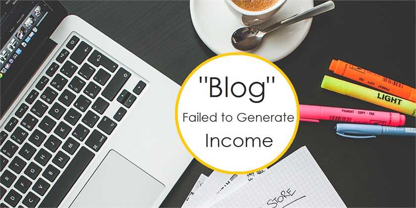 Why do most blogs fail to generate income? 