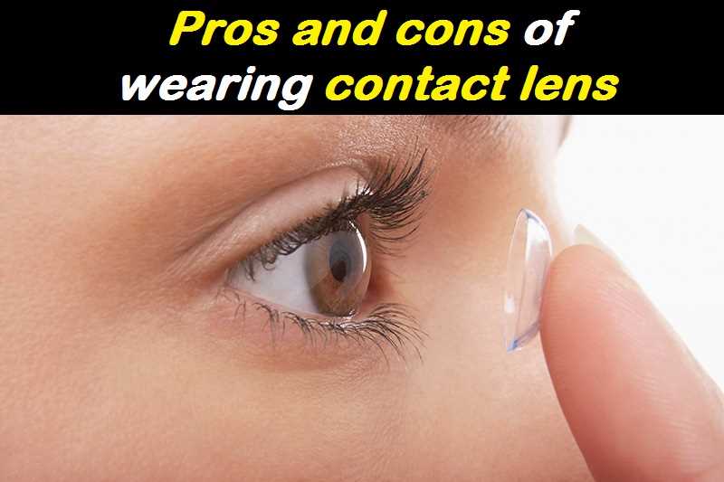 Pros and cons of wearing contact lens