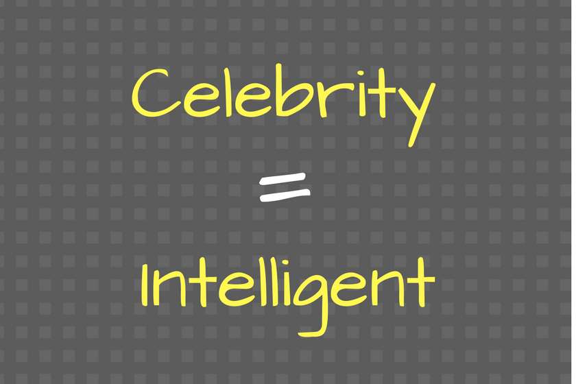 Does celebrity means intelligent people?