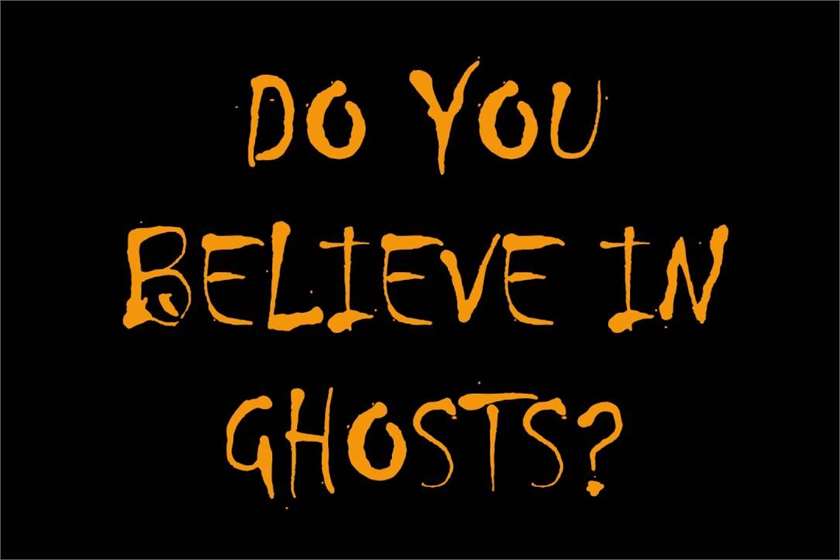 Are ghosts for real?