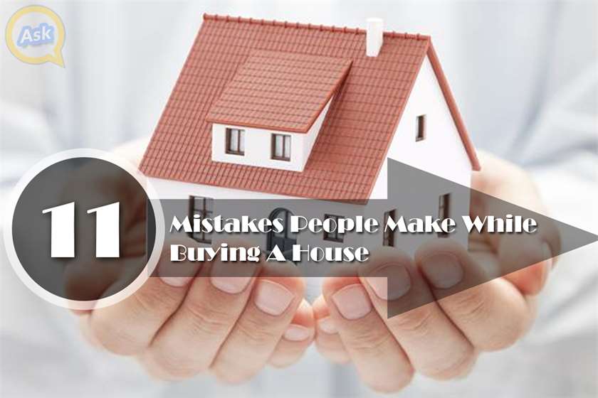 11 Most Common Mistakes That New Home Buyers Often Make