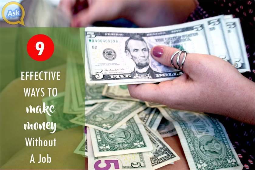 9 Effective Ways You Can Earn Money Even Without A Job