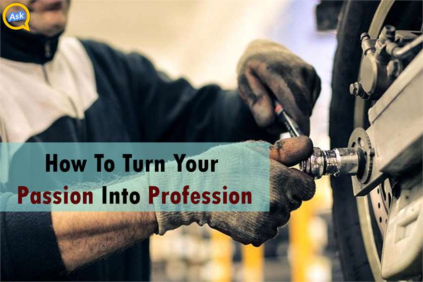How To Turn Your Passion Into Your Profession