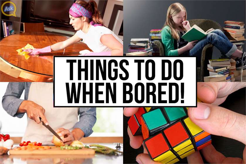 What to Do when you are Bored? 