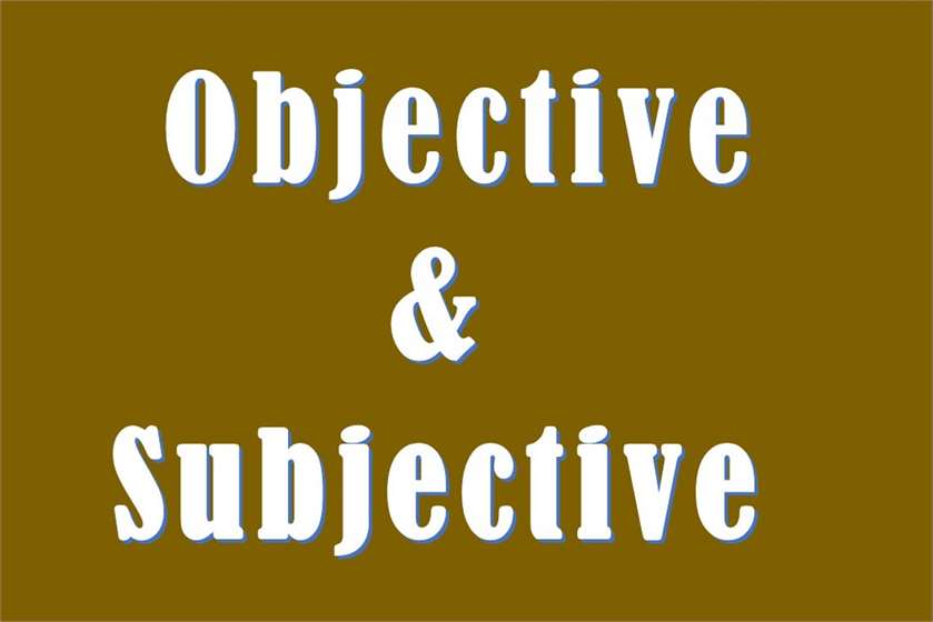What is the Difference between Objective and Subjective?