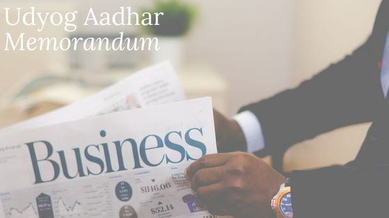 What is Udyog Aadhar Memorandum ? 